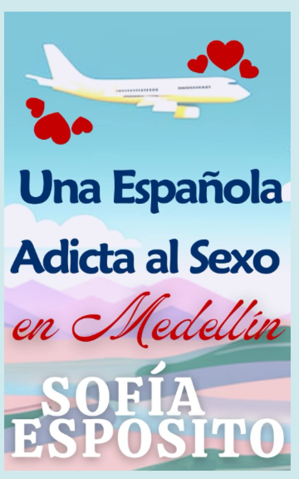 Una Española Adicta al Sexo en Medellín: Novela Negra Española y  Colombiana, Erotismo Romántico New Adult Mafia Erótica España – Colombia,  ... negra española ligera chick lit urbana) - Enrique Laso